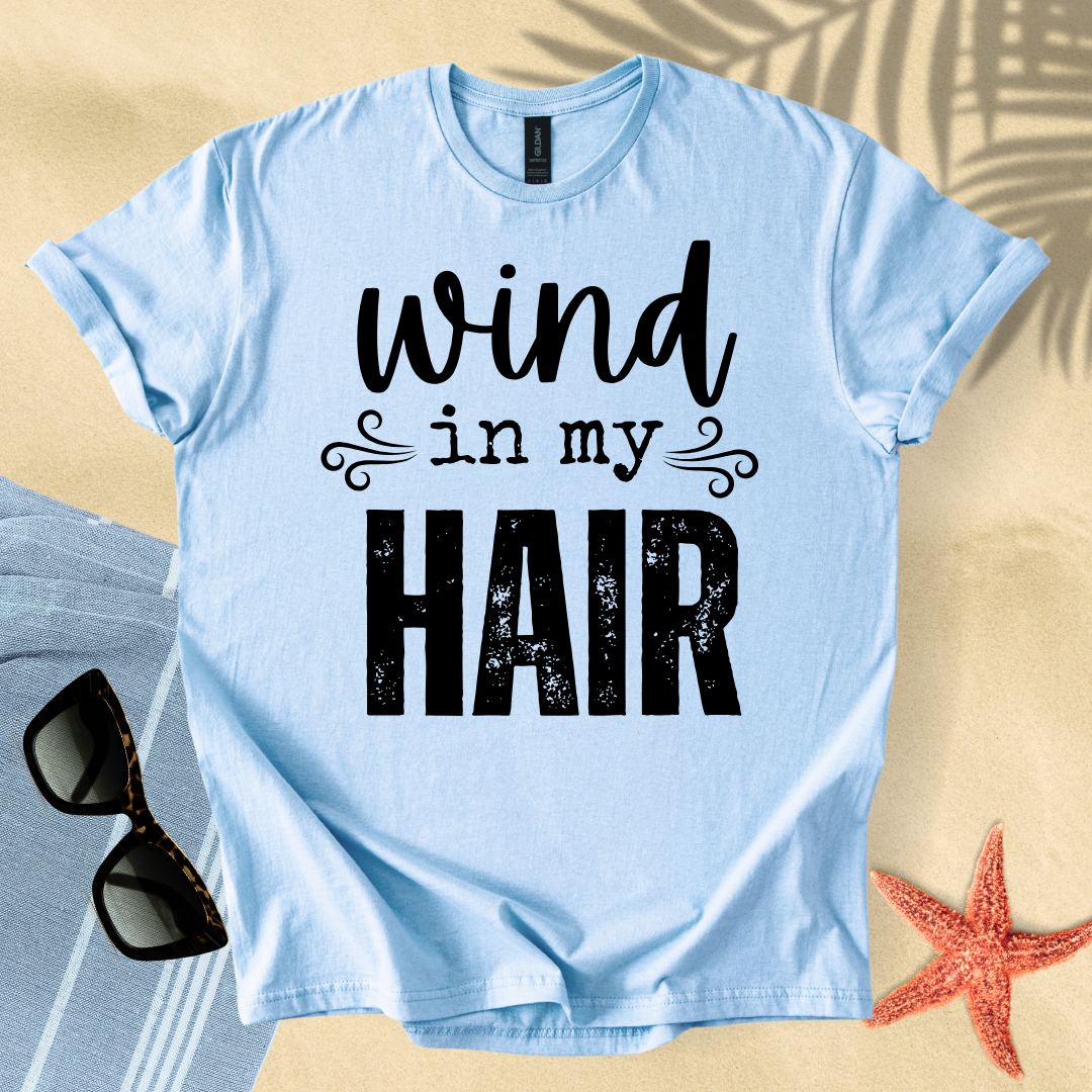 Wind in my hair T-shirt