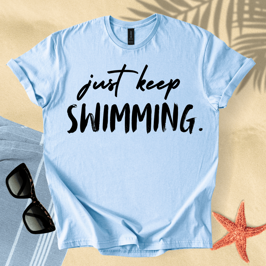Just keep swimming T-shirt