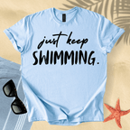 Just keep swimming T-shirt