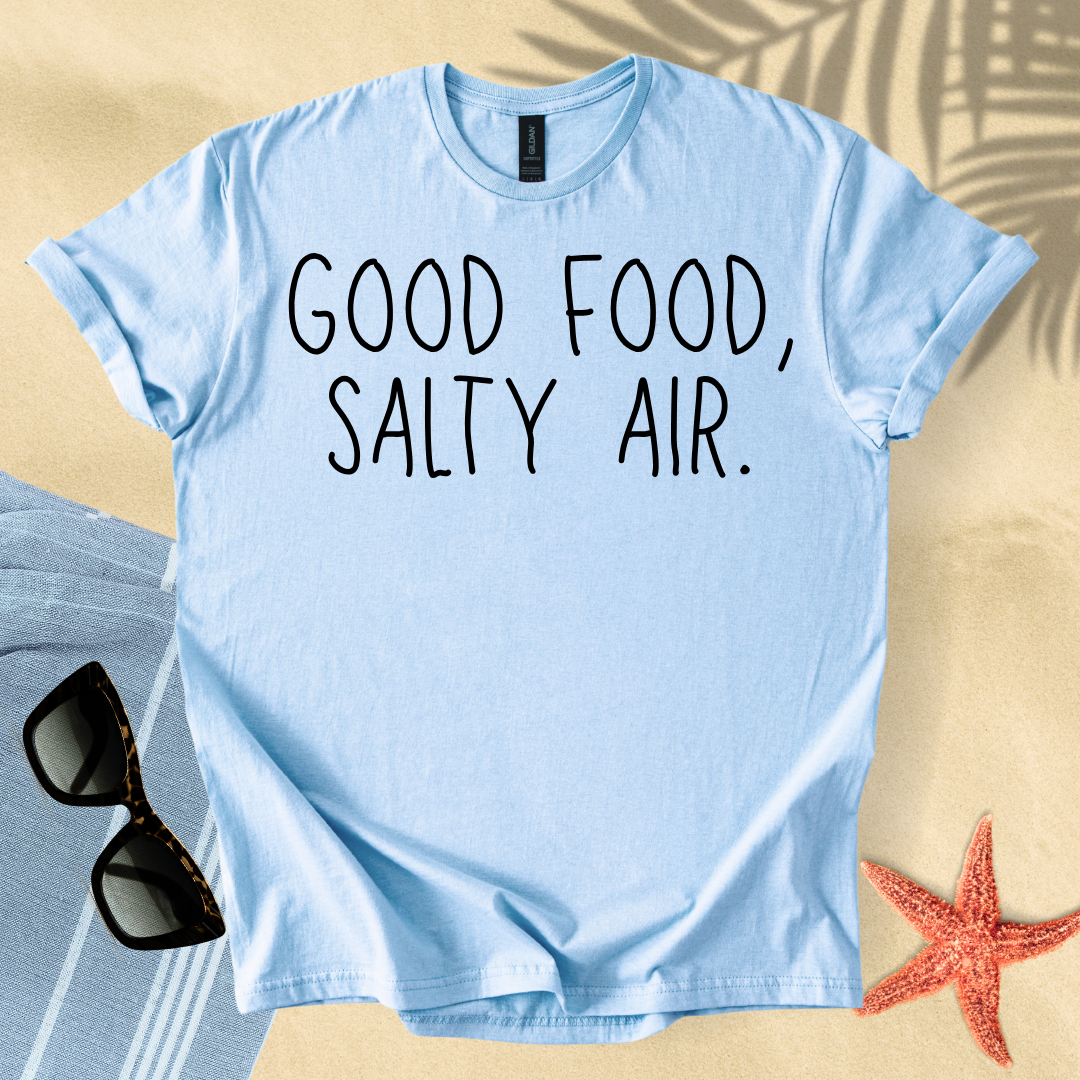 Good food, salty air T-shirt