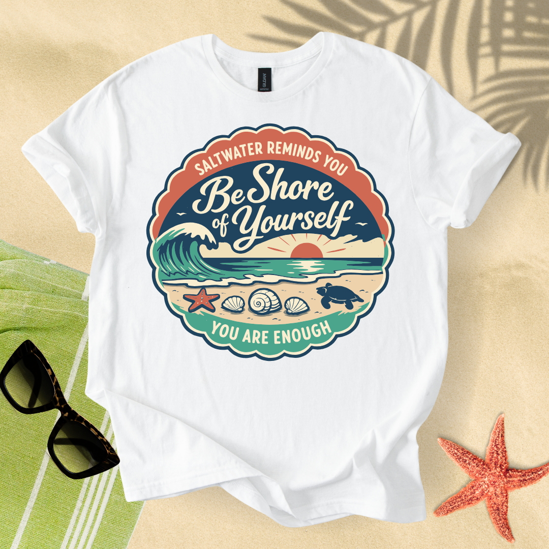 Be shore of yourself T-Shirt