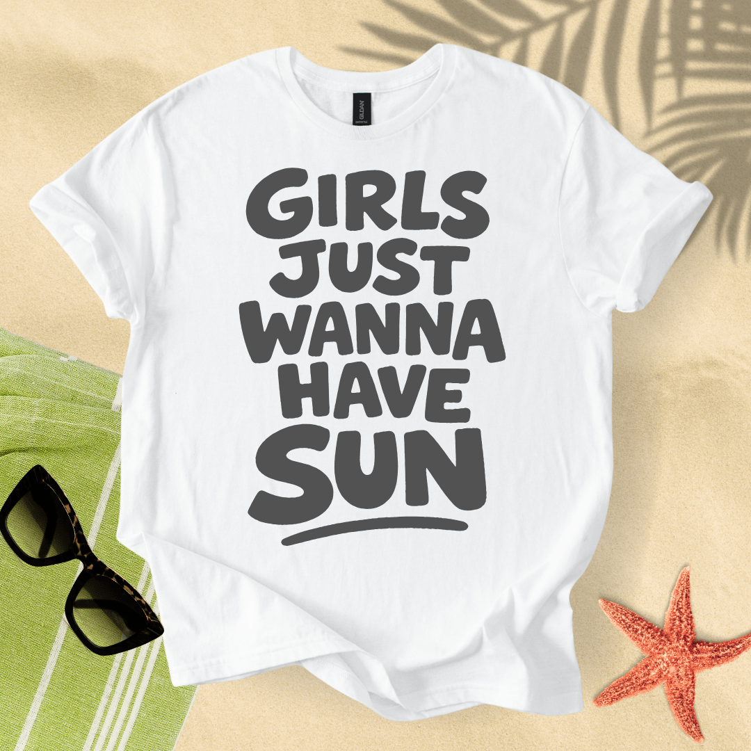 Girls just wanna have sun T-Shirt