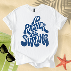 I'd rather be surfing T-Shirt