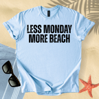 Less monday, more beach T-Shirt