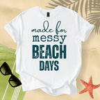 Made for messy beach days T-Shirt