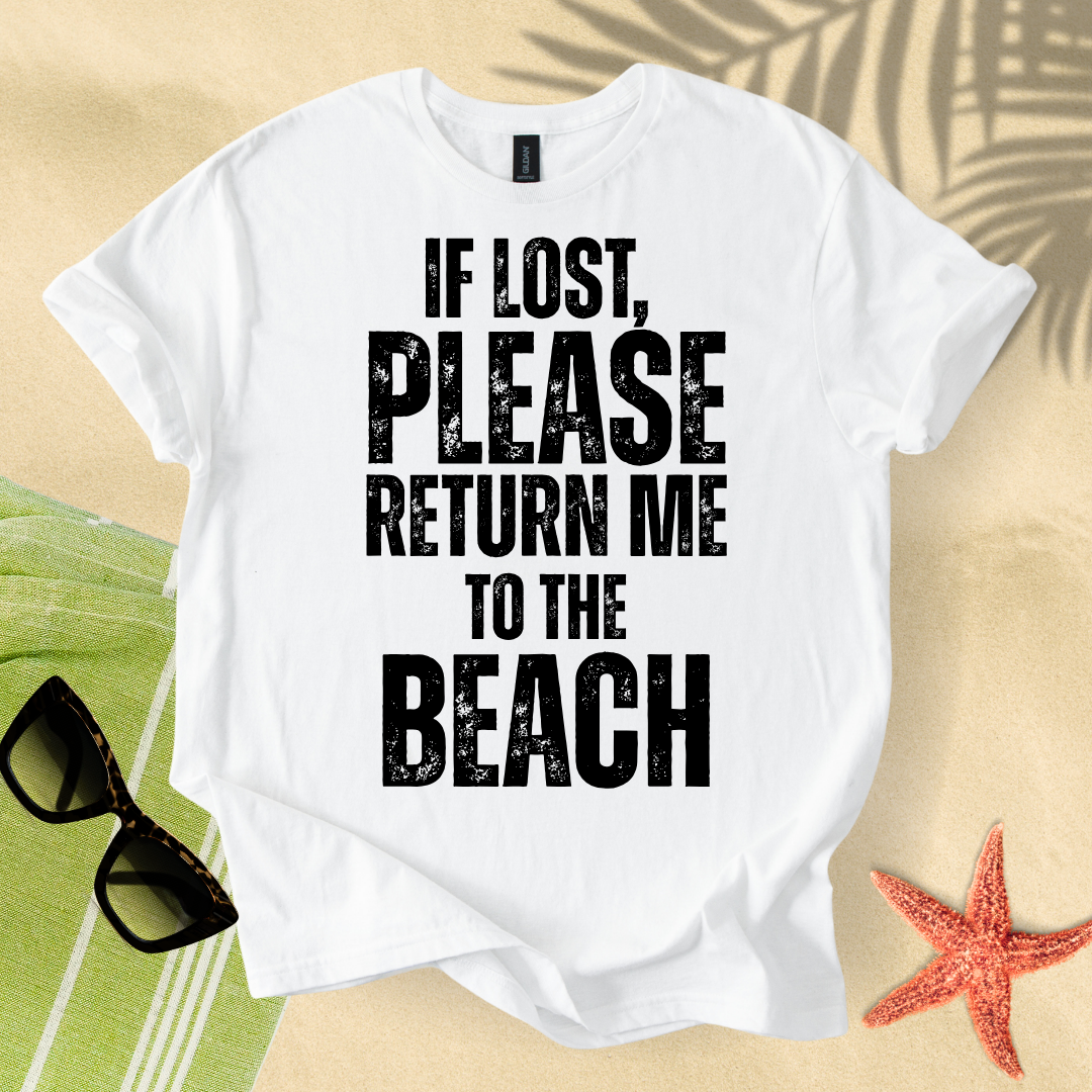 If lost, please return me to the beach T-Shirt
