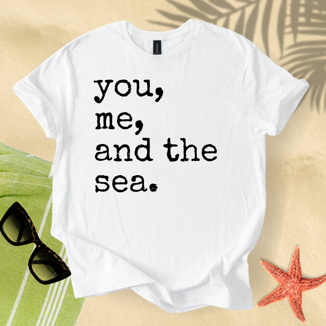 You, me, and the sea T-Shirt