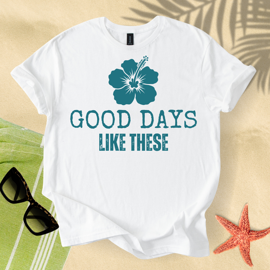 Good days like these T-Shirt