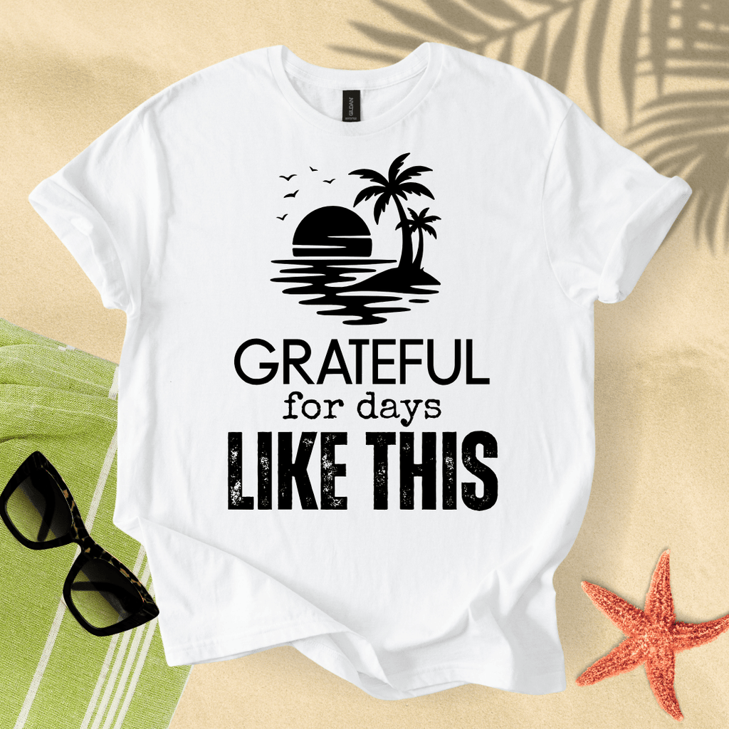 Grateful for days like this T-Shirt