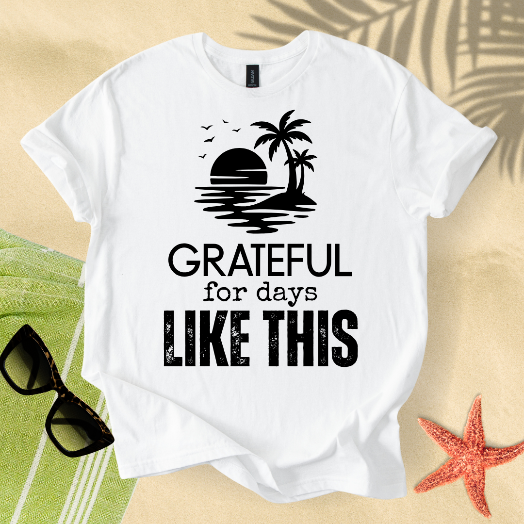 Grateful for days like this T-Shirt