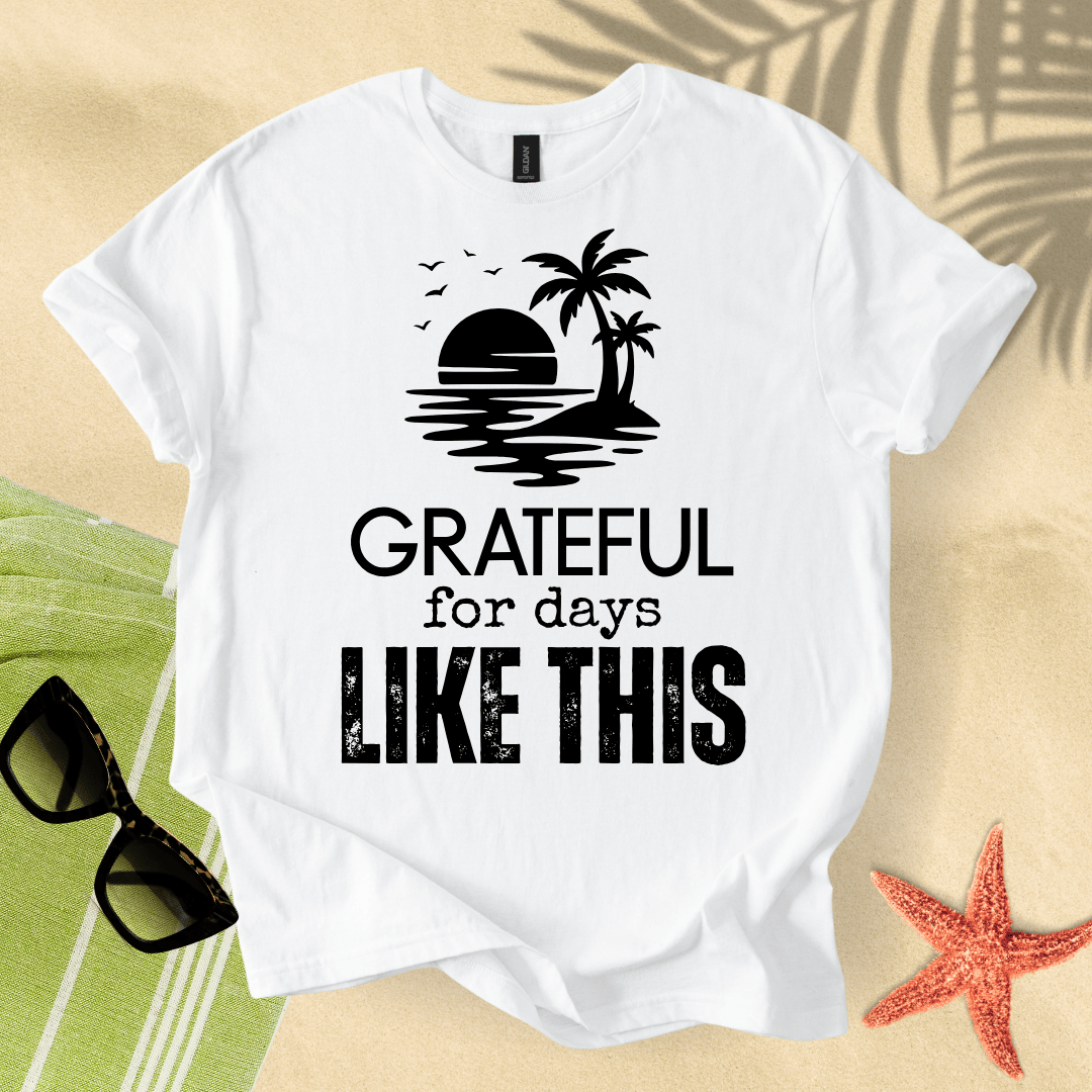 Grateful for days like this T-Shirt
