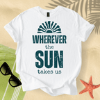 Wherever the sun takes us T-Shirt