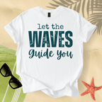 Let the waves guide you T-shirt