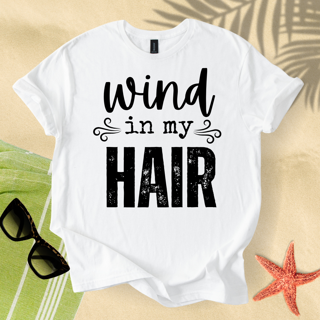 Wind in my hair T-shirt
