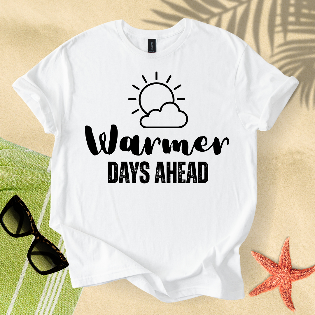Warmer days ahead T-shirt