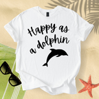 Happy as a dolphin T-shirt