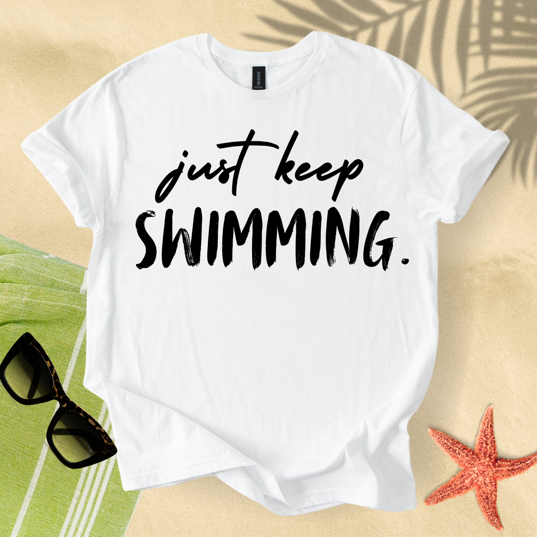 Just keep swimming T-shirt