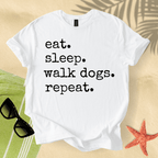 Eat. Sleep. Walk dogs. Repeat. T-shirt