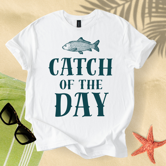 Catch of the day T-shirt