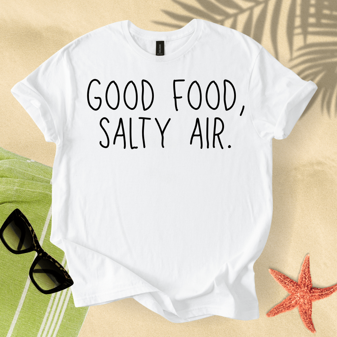 Good food, salty air T-shirt
