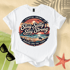 Stay salty, stay strong T-Shirt