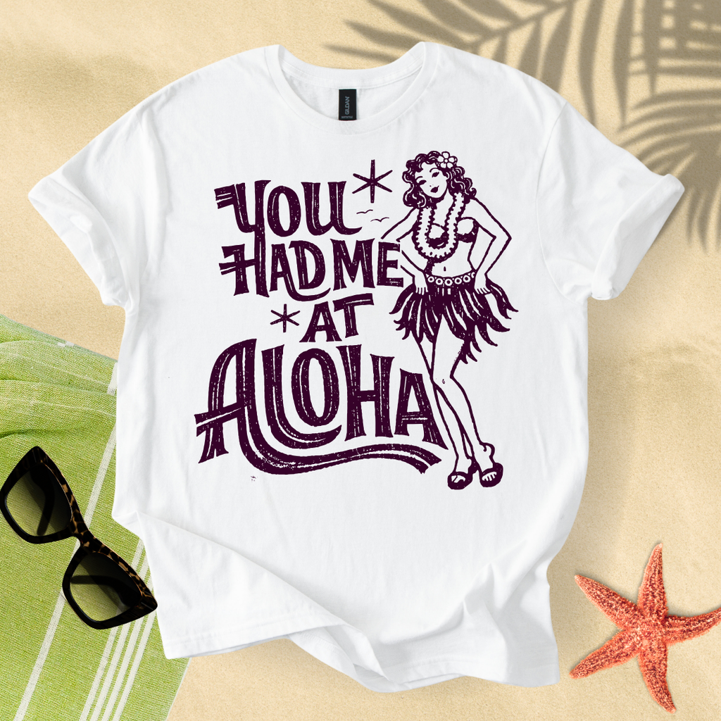 You had me at aloha T-Shirt