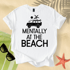 Mentally at the beach T-Shirt