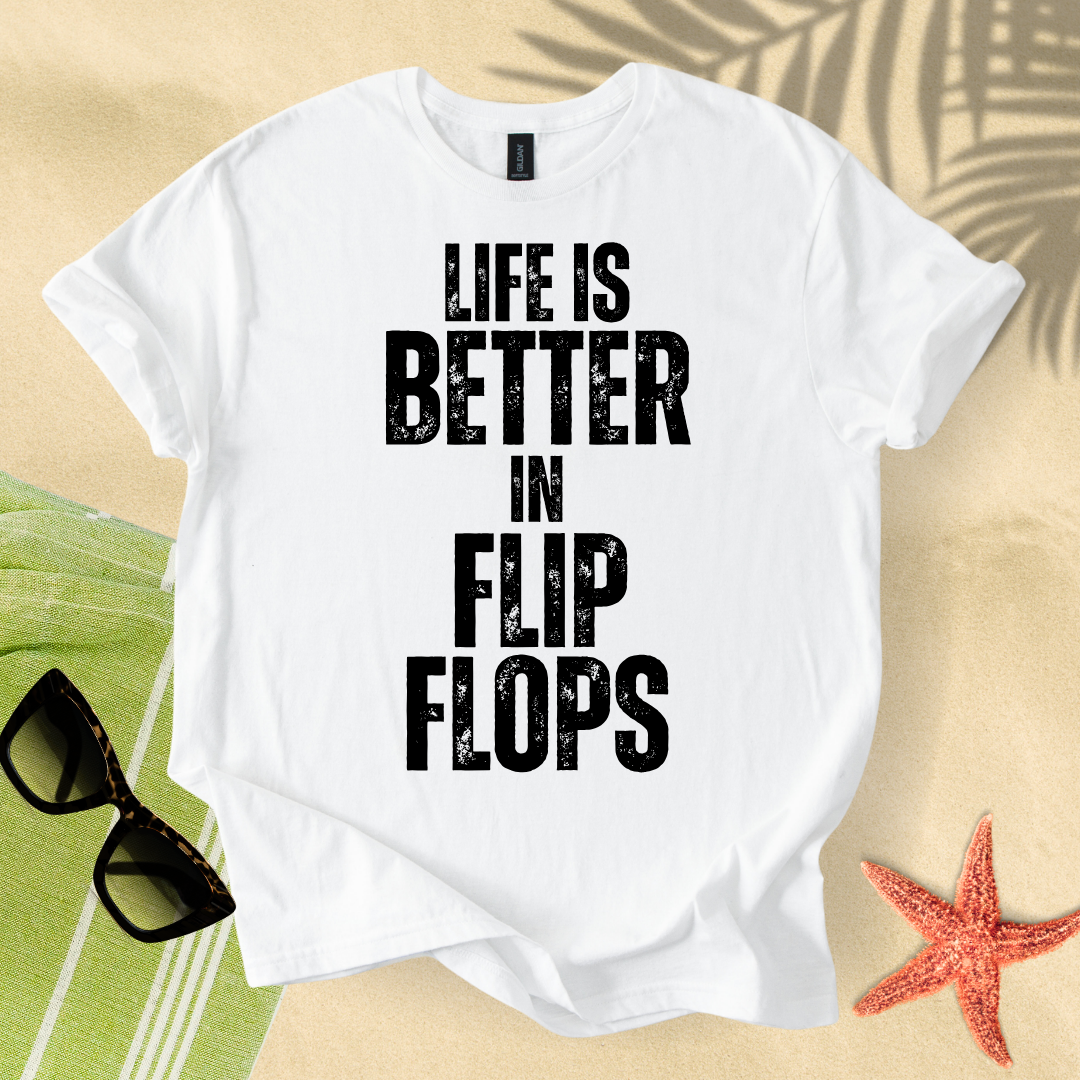 Life is better in flip flops T-Shirt