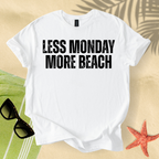 Less monday, more beach T-Shirt