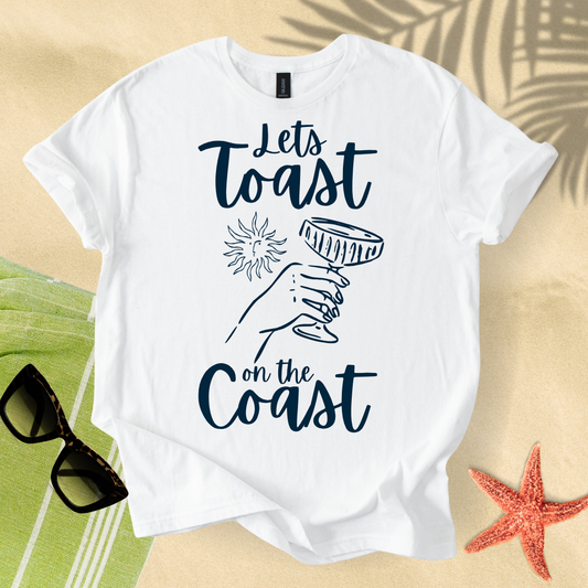 Let's toast on the coast T-Shirt